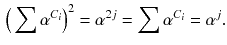 $$\begin{aligned} \Big (\sum \alpha ^{C_i}\Big )^2=\alpha ^{2j}=\sum \alpha ^{C_i}=\alpha ^j. \end{aligned}$$