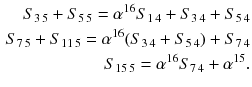 $$\begin{aligned} S_{3\,5}+S_{5\,5}=\alpha ^{16}S_{1\,4}+S_{3\,4}+ S_{5\,4}\\ S_{7\,5}+S_{11\,5}=\alpha ^{16}(S_{3\,4}+ S_{5\,4})+S_{7\,4}\\ S_{15\,5}=\alpha ^{16}S_{7\,4}+\alpha ^{15}. \end{aligned}$$