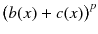 $$\big (b(x)+c(x)\big )^p$$