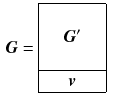 $$\begin{aligned} \varvec{G}&= \begin{array}{|ccccc|}\hline &{} &{} &{} &{}\\ &{} &{} \varvec{G}^\prime &{} &{}\\ &{} &{} &{} &{}\\ \hline &{} &{} \varvec{v} &{} &{}\\ \hline \end{array} \end{aligned}$$