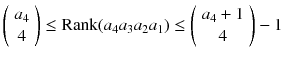 $$\left( {\begin{array}{c}a_4\\ 4\end{array}}\right) \le \mathrm{Rank}(a_4a_3a_2a_1) \le \left( {\begin{array}{c}a_4+1\\ 4\end{array}}\right) - 1$$