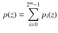 $$\begin{aligned} p(z)=\sum _{i=0}^{2^m-1}p_i(z) \end{aligned}$$