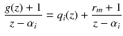 $$\begin{aligned} \frac{g(z)+1}{z-\alpha _i}=q_i(z)+\frac{r_m+1}{{z-\alpha _i}} \end{aligned}$$