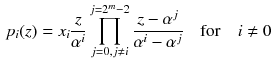 $$\begin{aligned} p_i(z)=x_i\frac{z}{\alpha ^i}\prod _{j=0,j\ne i}^{j=2^m-2}\frac{z-\alpha ^j}{\alpha ^i-\alpha ^j} \quad \mathrm {for }\quad i\ne 0 \end{aligned}$$