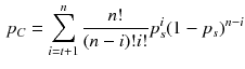 $$\begin{aligned} p_C=\sum _{i=t+1}^n\frac{n!}{(n-i)!i!}p_s^i(1-p_s)^{n-i} \end{aligned}$$