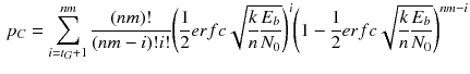 $$\begin{aligned} p_C=\sum _{i=t_G+1}^{nm}\frac{(nm)!}{(nm-i)!i!}\Bigg (\frac{1}{2}erfc\sqrt{\frac{k}{n}\frac{E_b}{N_0}}\Bigg )^i \Bigg (1-\frac{1}{2}erfc\sqrt{\frac{k}{n}\frac{E_b}{N_0}}\Bigg )^{nm-i} \end{aligned}$$