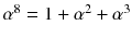 $$\alpha ^8=1+\alpha ^2+\alpha ^3$$