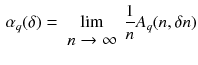 $$\begin{aligned} \alpha _{q}(\delta )=\lim _{\begin{array}{c} n \rightarrow \infty \end{array}}\frac{1}{n}A_{q}(n,\delta n) \end{aligned}$$