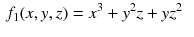 $$\begin{aligned} f_1(x,y,z)&=x^3+y^2z+yz^2 \end{aligned}$$