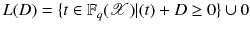 $$ L(D)=\lbrace t\in \mathbb {F}_q(\mathscr {X})|(t) +D \ge 0 \rbrace \cup {0} $$