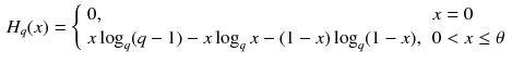 $$\begin{aligned} H_{q}(x)= {\left\{ \begin{array}{ll} 0, &{}x=0 \\ x\log _{q}(q-1)-x\log _{q}x-(1-x)\log _q(1-x), &{}0<x\le \theta \\ \end{array}\right. } \end{aligned}$$