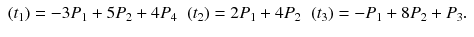 $$ \begin{array}{ccc} (t_1)=-3P_1+5P_2+4P_4&(t_2)=2P_1+4P_2&(t_3)=-P_1+8P_2+P_3. \end{array} $$