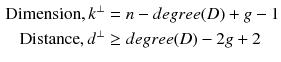 $$\begin{aligned} \text {Dimension}, k^{\bot }&=n-degree(D)+g-1\\ \text {Distance}, d^{\bot }&\ge degree(D)-2g+2 \end{aligned}$$