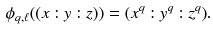 $$\begin{aligned} \phi _{q,\ell }((x:y:z))=(x^q:y^q:z^q). \end{aligned}$$