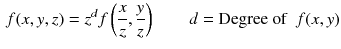 $$\begin{aligned} f(x,y,z)=z^df\left( \frac{x}{z},\frac{y}{z}\right) \qquad d=\text {Degree of }~f(x,y) \end{aligned}$$