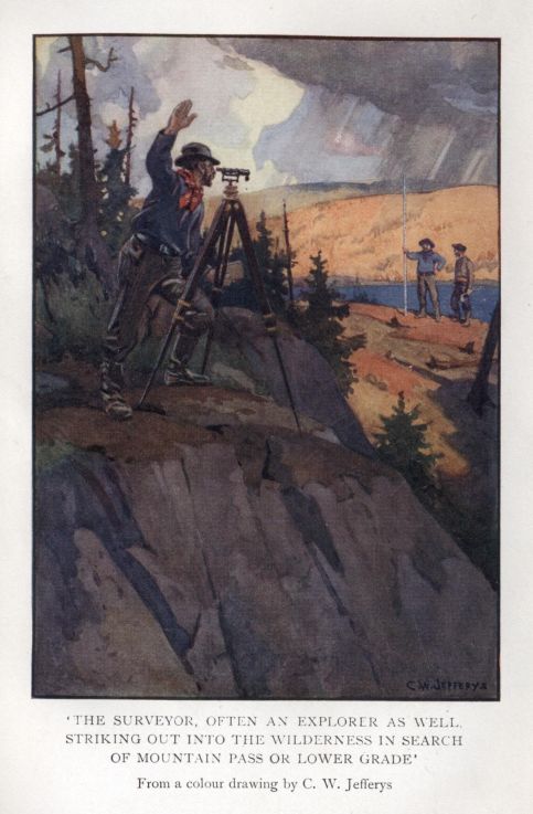 'The surveyor, often an explorer as well, striking out into the wilderness in search of mountain pass or lower grade.' From a colour drawing by C. W. Jefferys