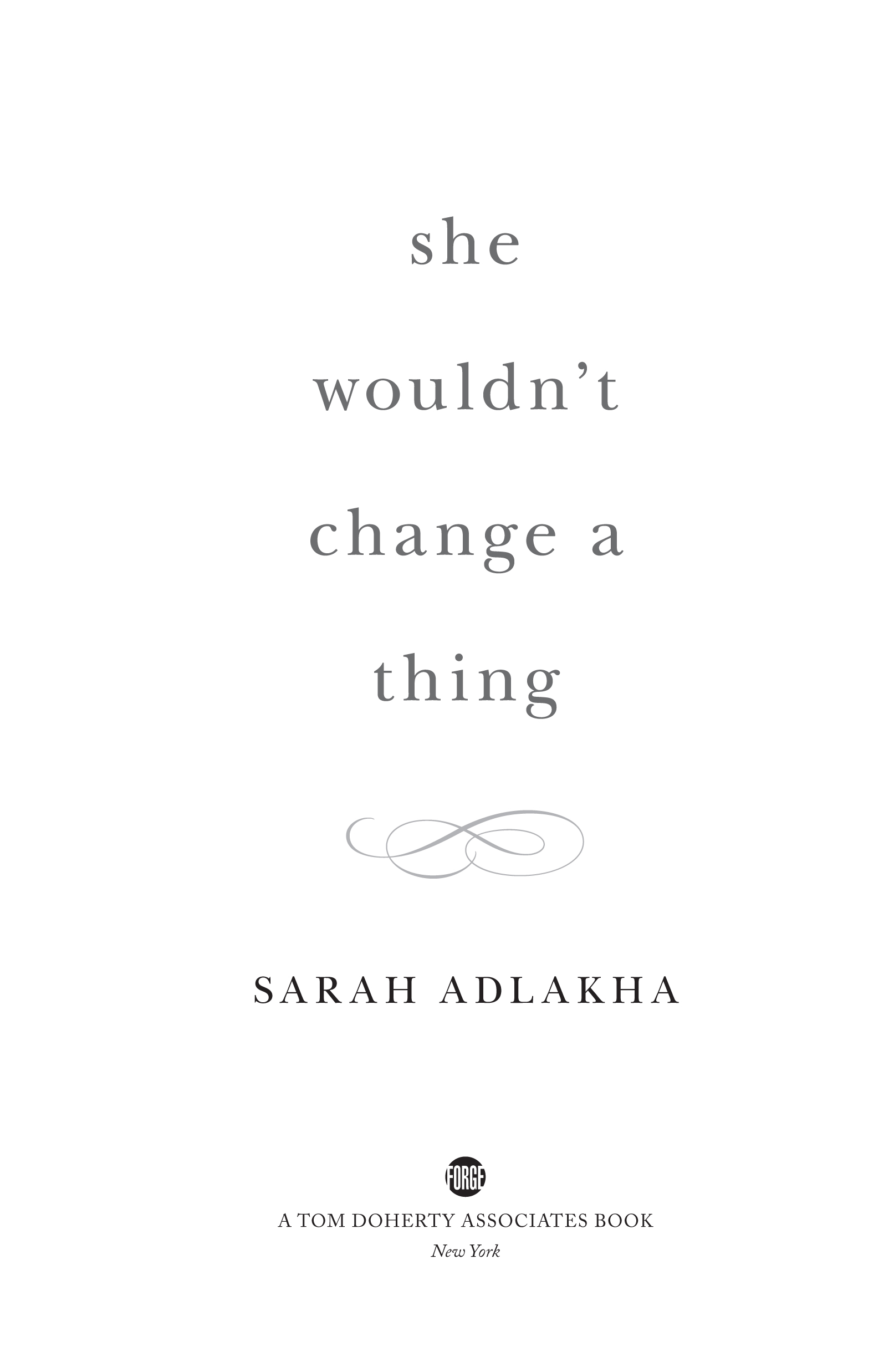 She Wouldn’t Change a Thing by Sarah Adlakha