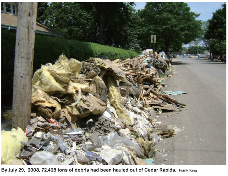 By July 29, 2008, 72,428 tons of debris had been hauled out of Cedar Rapids. Frank King