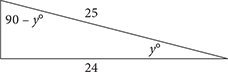 A right triangle has a leg of 24 and hypotenuse of 25. The angle across from the unlabeled side is labeled y. The angle across from the side labeled 24 is marked 90 minus y degrees.