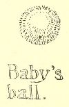 Baby’s ball.