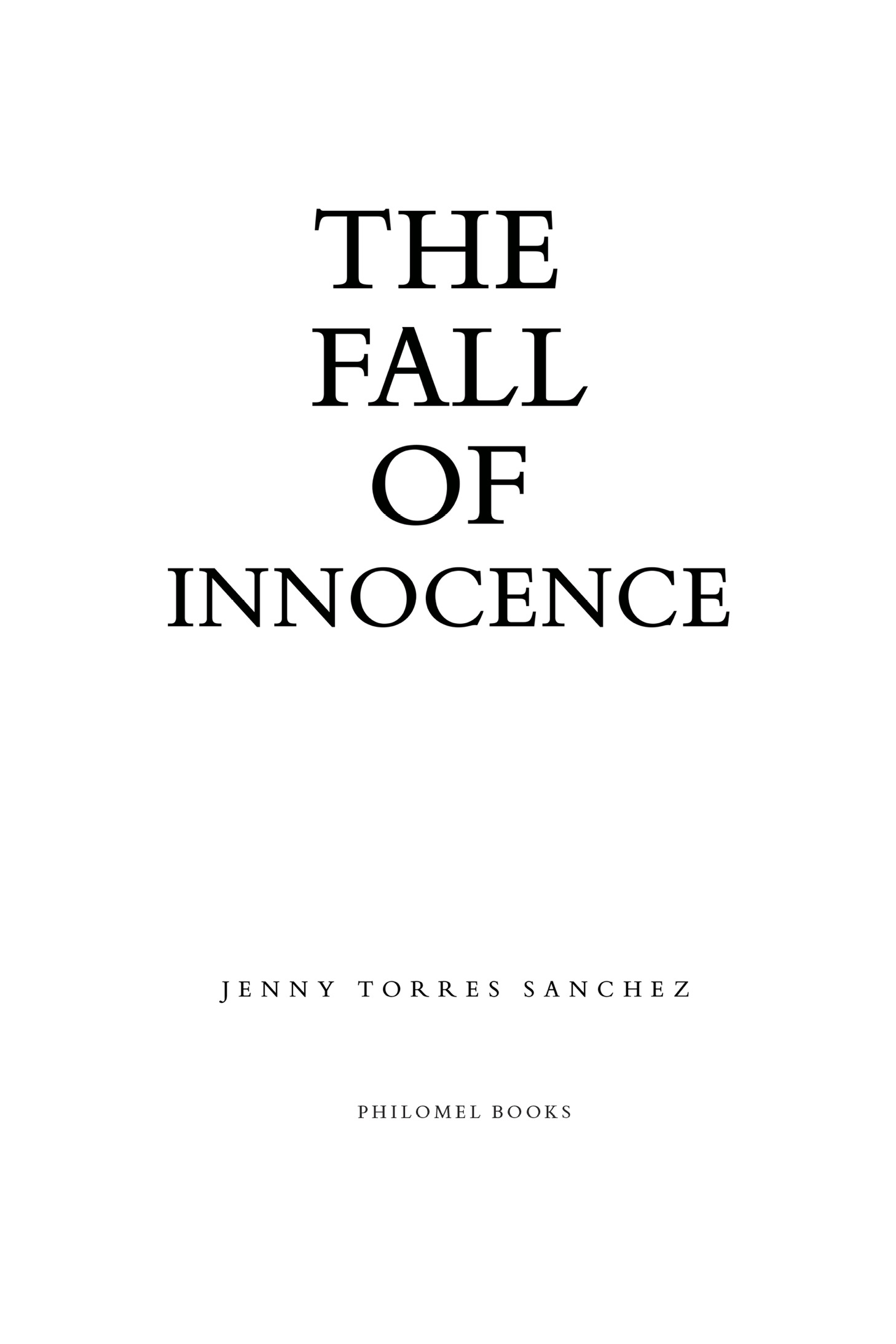 Book title, The Fall of Innocence, author, Jenny Torres Sanchez, imprint, Philomel Books