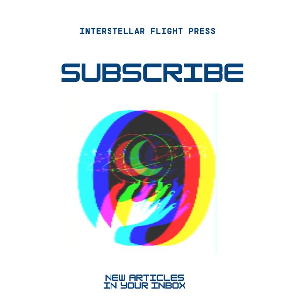 Interstellar Flight Press Subscribe New Articles in Your Inbox