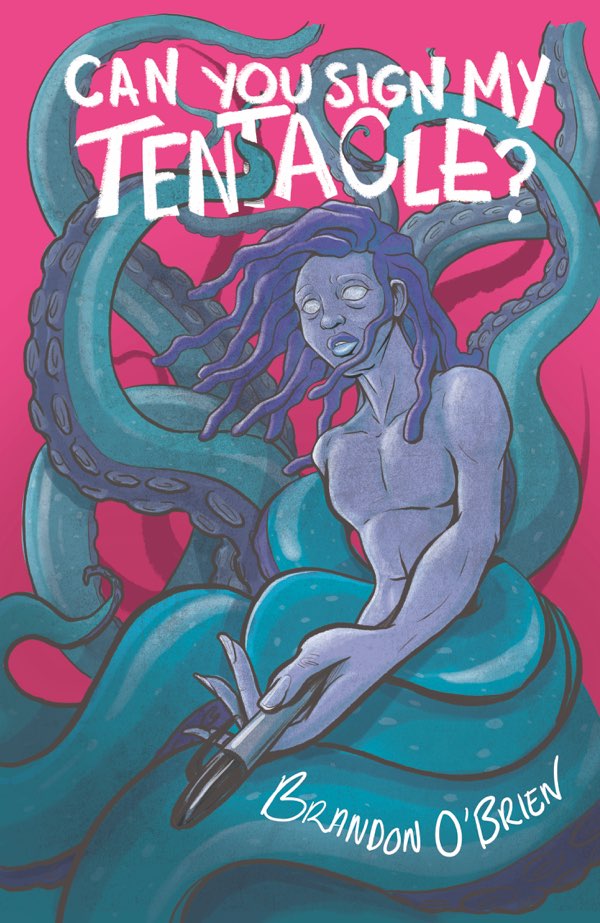 Cover art for Can You Sign My Tentacle? By Brandon O’Brien. Black man with tentacles surrounding