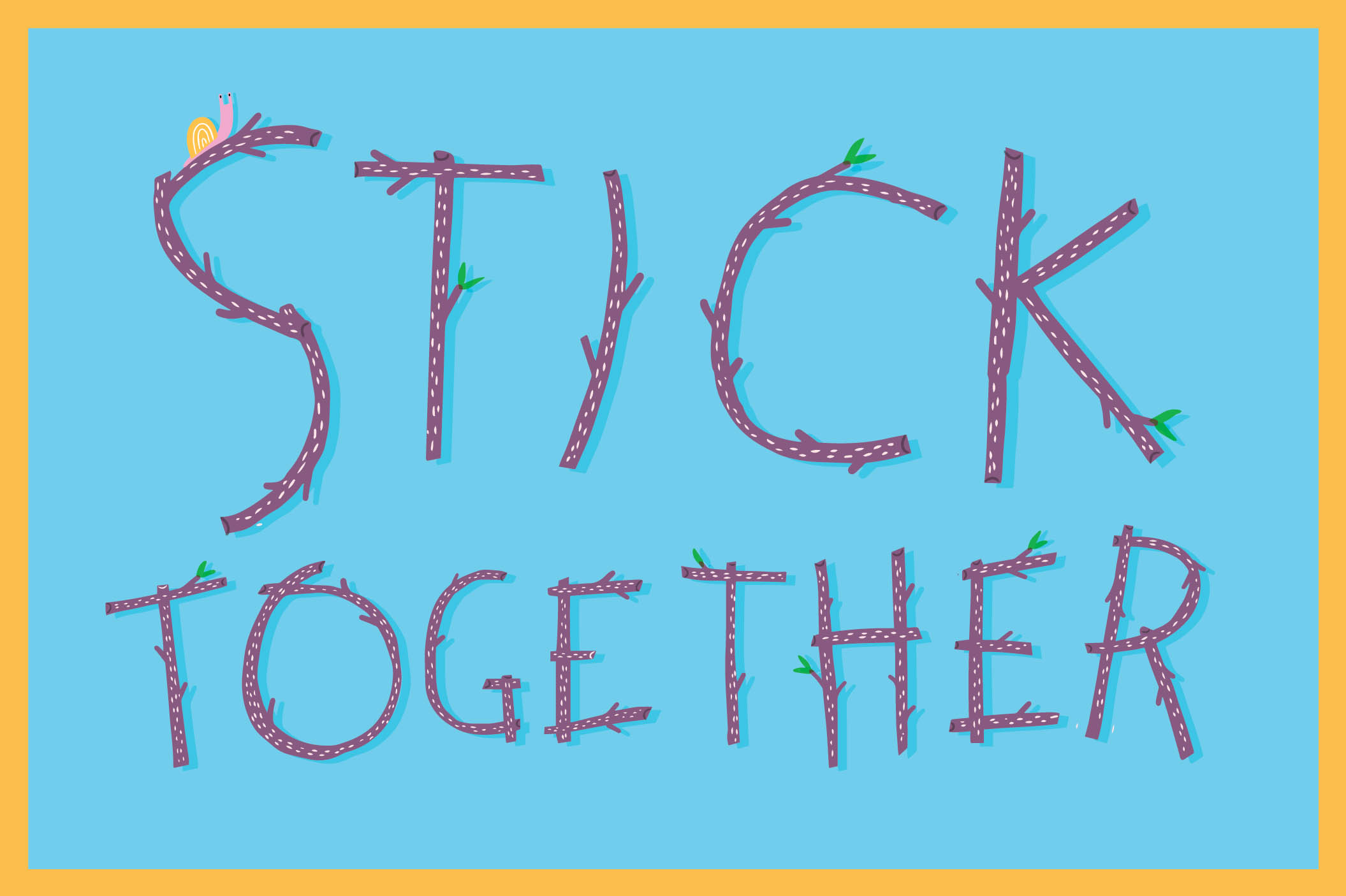 STICK TOGETHER