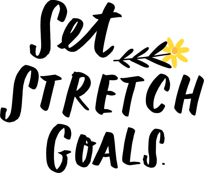 SET STRETCH GOALS.