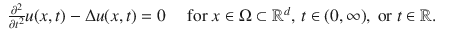 
$$\begin{array}{rcl} \frac{{\partial }^{2}} {\partial {t}^{2}}u(x,t) - \Delta u(x,t) = 0\quad \text{ for }x \in \Omega \subset {\mathbb{R}}^{d},\,t \in (0,\infty ),\text{ or }t \in \mathbb{R}.& &\end{array}$$
