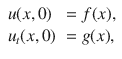 
$$\begin{array}{ll} u(x,0) & = f(x), \\ {u}_{t}(x,0)& = g(x),\end{array}$$
