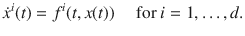 
$$\dot{{x}}^{i}(t) = {f}^{i}(t,x(t))\quad \text{ for }i = 1,\ldots ,d.$$
