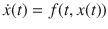 
$$\dot{x}(t) = f(t,x(t))$$
