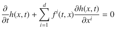 
$$\frac{\partial } {\partial t}h(x,t) +\sum\limits_{i=1}^{d}{f}^{i}(t,x)\frac{\partial h(x,t)} {\partial {x}^{i}} = 0$$
