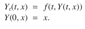 
$$\begin{array}{rcl}{ Y }_{t}(t,x)& =& f(t,Y (t,x)) \\ Y (0,x)& =& x. \end{array}$$
