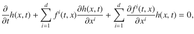 
$$\frac{\partial } {\partial t}h(x,t) +\sum\limits_{i=1}^{d}{f}^{i}(t,x)\frac{\partial h(x,t)} {\partial {x}^{i}} +\sum\limits_{i=1}^{d}\frac{\partial {f}^{i}(t,x)} {\partial {x}^{i}} h(x,t) = 0,$$
