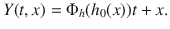 
$$Y (t,x) = {\Phi }_{h}({h}_{0}(x))t + x.$$
