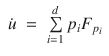 
$$\begin{array}{rcl} \dot{u}& =& \sum\limits_{i=1}^{d}{p}_{ i}{F}_{{p}_{i}}\end{array}$$
