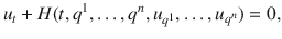 
$${u}_{t} + H(t,{q}^{1},\ldots ,{q}^{n},{u}_{{ q}^{1}},\ldots ,{u}_{{q}^{n}}) = 0,$$
