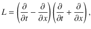 
$$L = \left ( \frac{\partial } {\partial t} - \frac{\partial } {\partial x}\right )\left ( \frac{\partial } {\partial t} + \frac{\partial } {\partial x}\right ),$$
