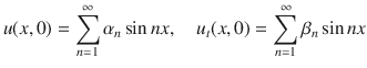 
$$u(x,0) =\sum\limits_{n=1}^{\infty }{\alpha }_{ n}\sin nx,\quad {u}_{t}(x,0) =\sum\limits_{n=1}^{\infty }{\beta }_{ n}\sin nx$$
