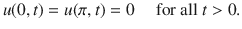 
$$u(0,t) = u(\pi ,t) = 0\quad \text{ for all }t > 0.$$
