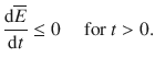 
$$\frac{\mathrm{d}\overline{E}} {\mathrm{d}t} \leq 0\quad \text{ for }t > 0.$$
