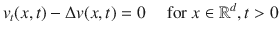 
$${v}_{t}(x,t) - \Delta v(x,t) = 0\quad \text{ for }x \in {\mathbb{R}}^{d},t > 0$$
