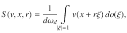 
$$S(v,x,r) = \frac{1} {d{\omega }_{d}}\int\limits_{\left \vert \xi \right \vert =1}v(x + r\xi )\,do(\xi ),$$
