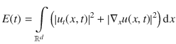 
$$E(t) =\int\limits_{{\mathbb{R}}^{d}}\left ({\left \vert {u}_{t}(x,t)\right \vert }^{2} +{ \left \vert {\nabla }_{ x}u(x,t)\right \vert }^{2}\right )\mathrm{d}x$$
