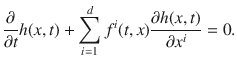 
$$\frac{\partial } {\partial t}h(x,t) +\sum\limits_{i=1}^{d}{f}^{i}(t,x)\frac{\partial h(x,t)} {\partial {x}^{i}} = 0.$$
