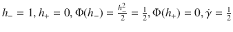 
$${h}_{-} = 1,{h}_{+} = 0,\Phi ({h}_{-}) = \frac{{h}_{-}^{2}} {2} = \frac{1} {2},\Phi ({h}_{+}) = 0,\dot{\gamma } = \frac{1} {2}$$
