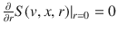 
$$\frac{\partial } {\partial r}S(v,x,r){\vert }_{r=0} = 0$$
