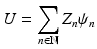 
$$\displaystyle{U =\sum _{n\in \mathbb{N}}Z_{n}\psi _{n}}$$
